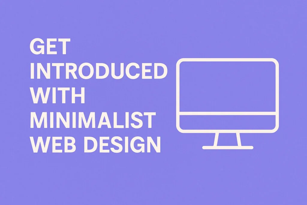 Get Introduced With Minimalist Web Design